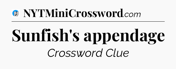 Sunfish's appendage Crossword Clue