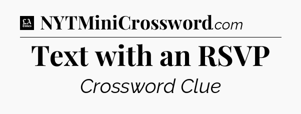 Text with an RSVP - LA Times Crossword