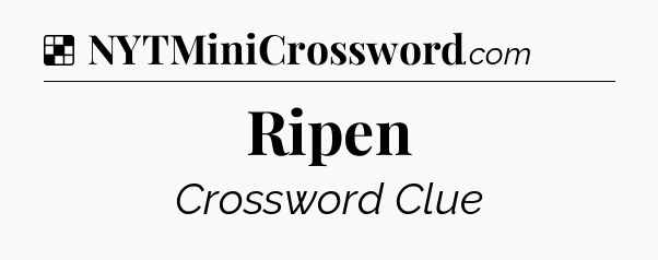 Solution: Ripen - NYT Crossword