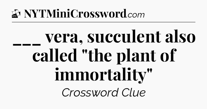 ___ vera, succulent also called 