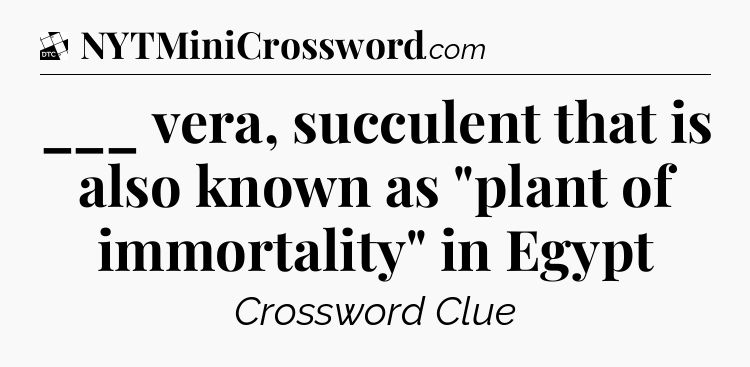 ___ vera, succulent that is also known as 