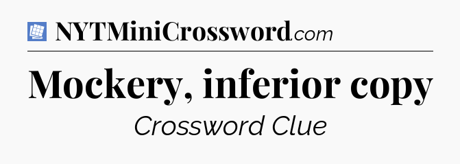Mockery, inferior copy Puzzle Page Crossword Clue