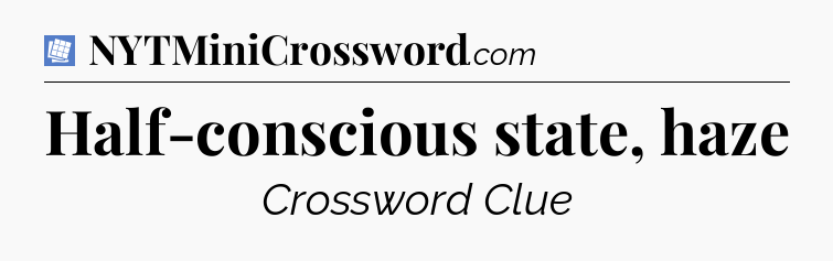 Half-conscious state, haze Puzzle Page Crossword Clue