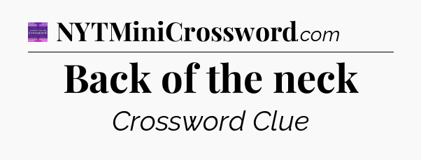 Back of the neck - Thomas Joseph Crossword
