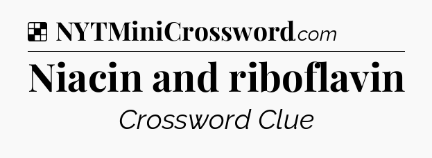 Solution: Niacin and riboflavin - NYT Crossword