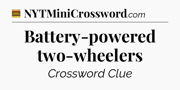 Battery-powered two-wheelers - Eugene Sheffer Crossword