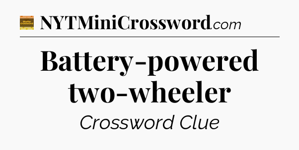 Battery-powered two-wheeler - Eugene Sheffer Crossword