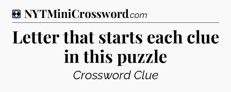 Solution: Letter that starts each clue in this puzzle - NYT Mini Crossword