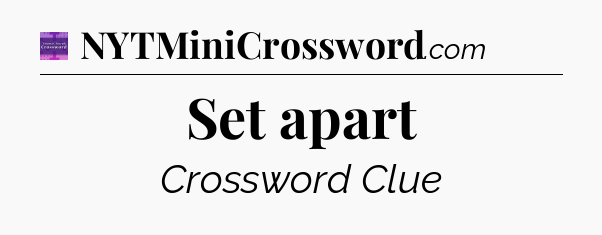 Set apart - Thomas Joseph Crossword