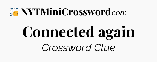 Connected again - 7 Little Words