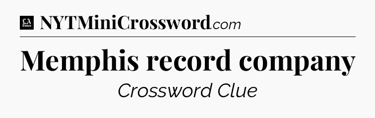 Memphis record company - LA Times Crossword