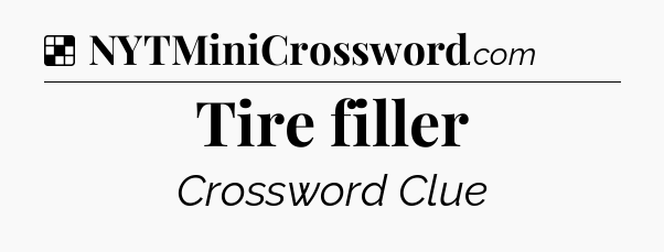 Solution: Tire filler - NYT Crossword