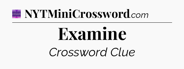 Examine - Thomas Joseph Crossword