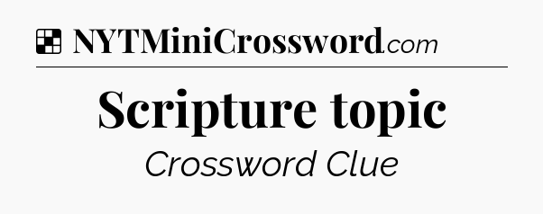 Solution: Scripture topic - NYT Crossword