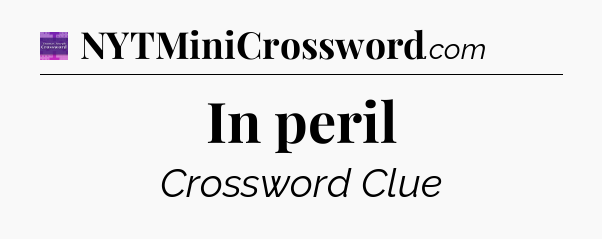 In peril - Thomas Joseph Crossword