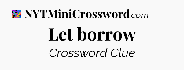 Let borrow Crossword Clue