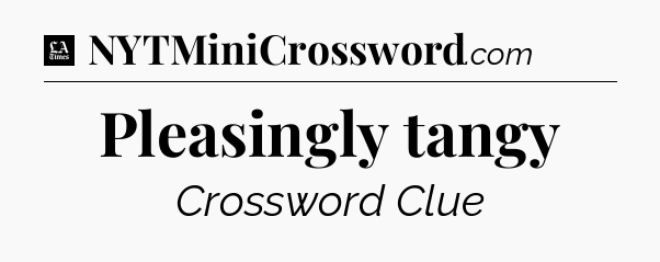 Pleasingly tangy - LA Times Crossword