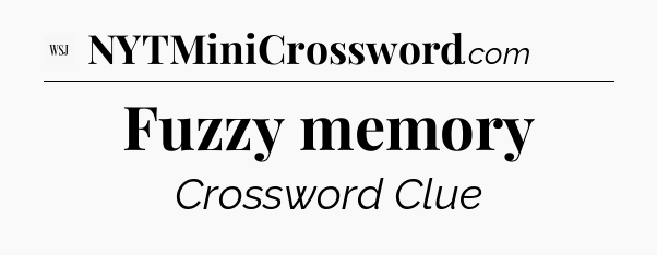 Fuzzy memory - WSJ Crossword