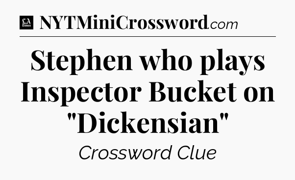 Stephen who plays Inspector Bucket on 