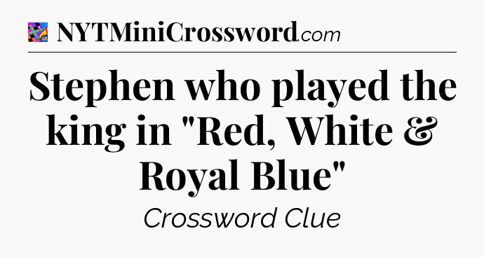 Stephen who played the king in 