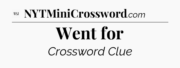 Went for - WSJ Crossword