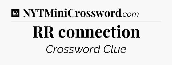 RR connection - LA Times Crossword