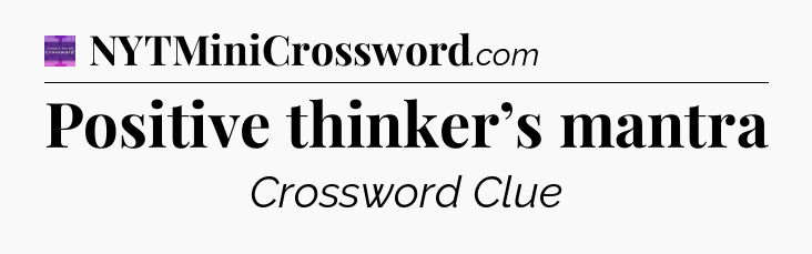 Positive thinker’s mantra - Thomas Joseph Crossword