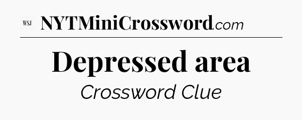 Depressed area - WSJ Crossword
