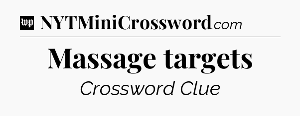 Massage targets Crossword Clue