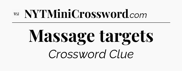 Massage targets - WSJ Crossword