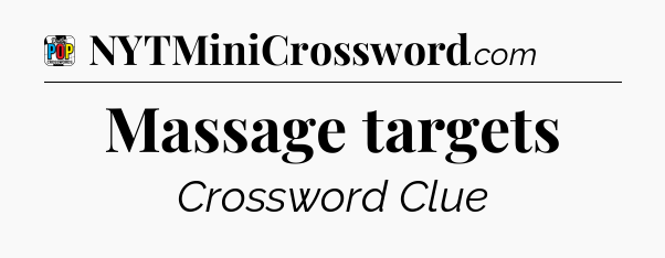 Massage targets Crossword Clue