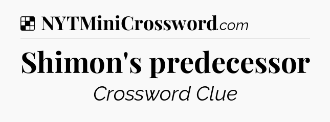 Solution: Shimon's predecessor - NYT Crossword
