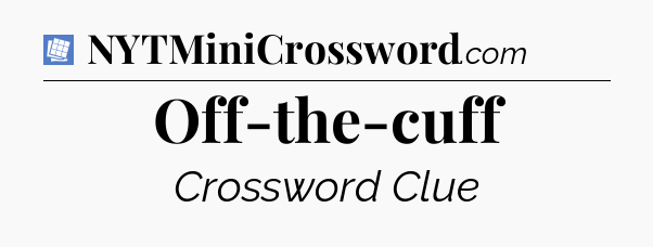 Off-the-cuff Puzzle Page Crossword Clue