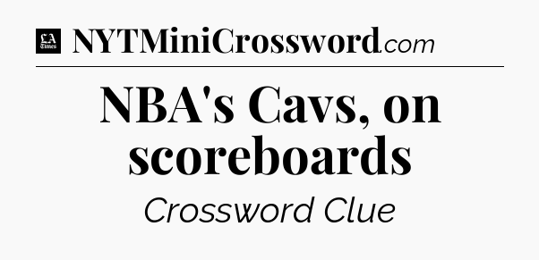 NBA's Cavs, on scoreboards - LA Times Crossword