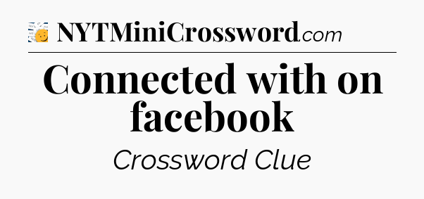 Connected with on facebook - 7 Little Words