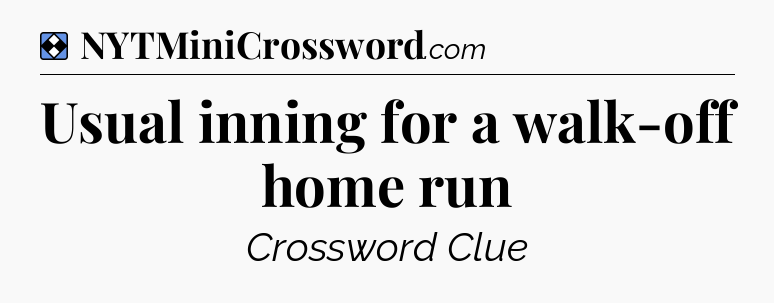 Solution: Usual inning for a walk-off home run - NYT Mini Crossword