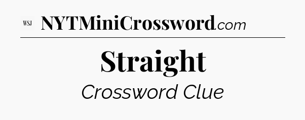 Straight - WSJ Crossword