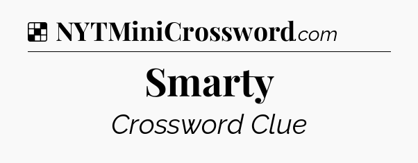 Solution: Smarty - NYT Crossword