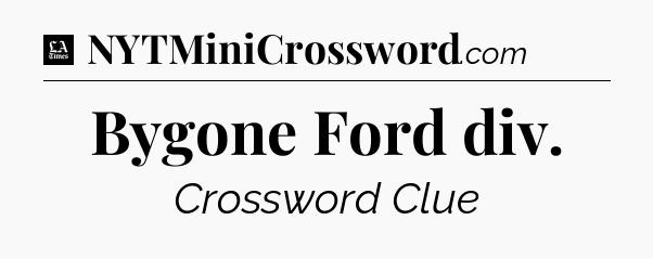 Bygone Ford div - LA Times Crossword