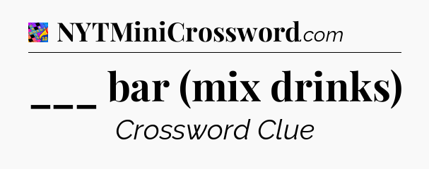 ___ bar (mix drinks) Crossword Clue