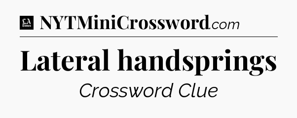 Lateral handsprings - LA Times Crossword