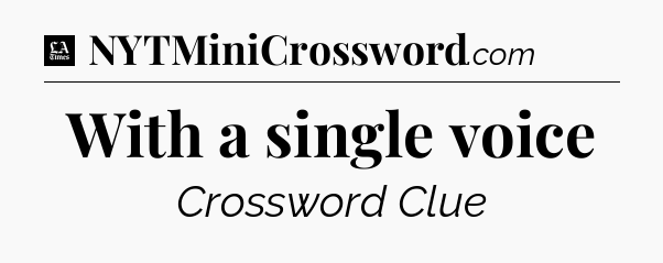 With a single voice - LA Times Crossword