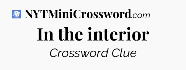 In the interior Puzzle Page Crossword Clue