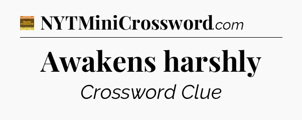 Awakens harshly - Eugene Sheffer Crossword
