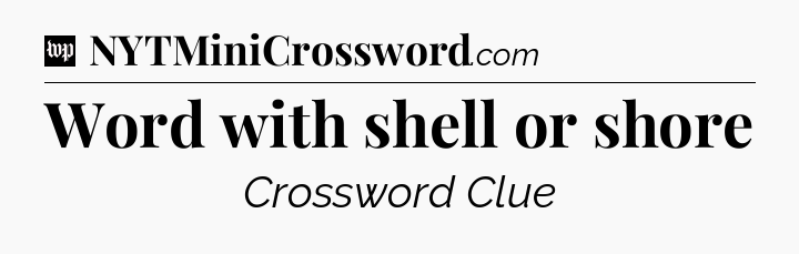 Word with shell or shore Crossword Clue
