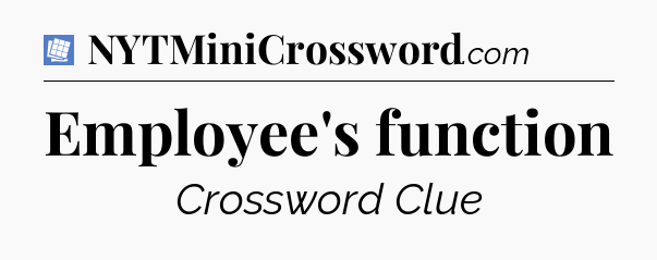 Employee's function Puzzle Page Crossword Clue