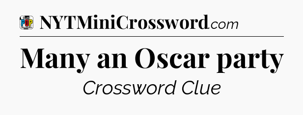Many an Oscar party Crossword Clue
