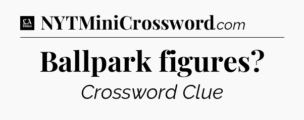 Ballpark figures - LA Times Crossword