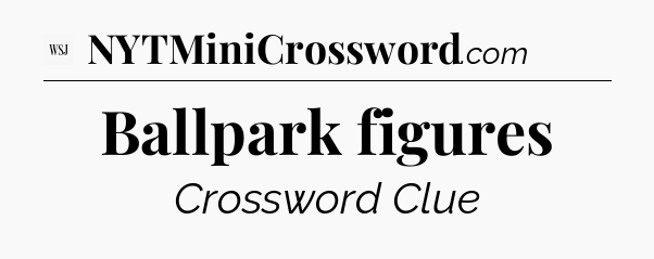 Ballpark figures - WSJ Crossword
