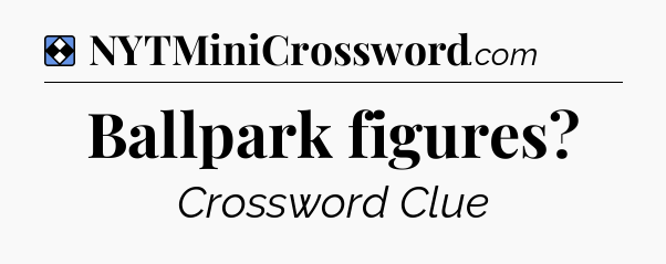 Solution: Ballpark figures - NYT Mini Crossword